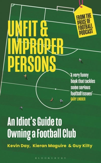 Unfit and Improper Persons - An Idiot's Guide to Owning a Football Club FROM THE PRICE OF FOOTBALL PODCAST