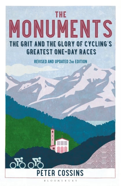 The Monuments 2nd edition - The Grit and the Glory of Cycling's Greatest One-Day Races