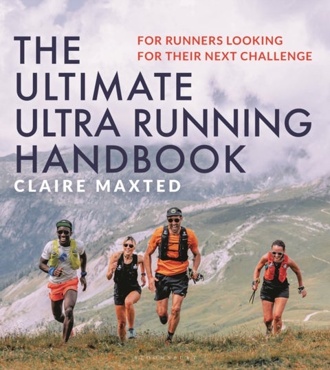 The Ultimate Ultra Running Handbook - For runners looking for their next challenge