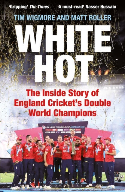 White Hot - The Inside Story of England Cricket¿s Double World Champions