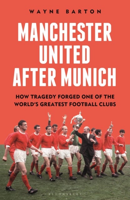 Rebuilding Manchester United - The DNA and Future of the World's Greatest Football Club