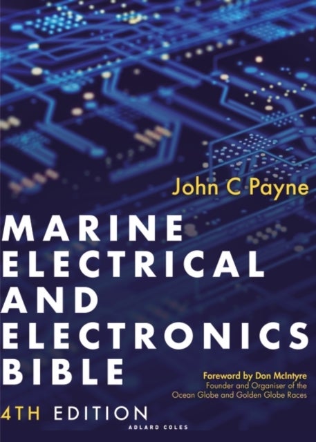Marine Electrical and Electronics Bible 4th edition - A practical handbook for cruising sailors