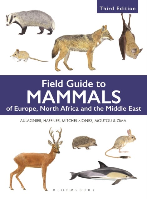 Field Guide to Mammals of Europe, North Africa and the Middle East - Third Edition