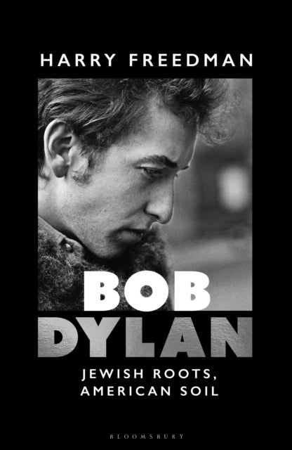 Bob Dylan - Jewish Roots, American Soil