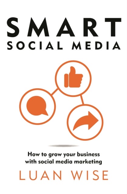 Smart Social Media - How to grow your business with social media marketing
