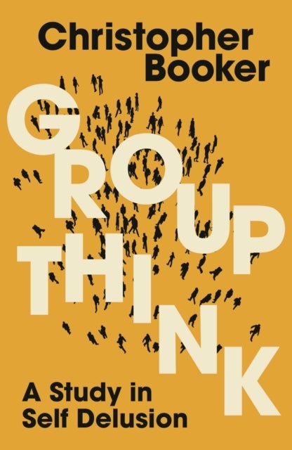Groupthink - A Study in Self Delusion