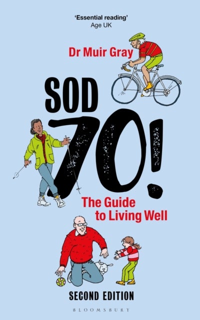 Sod Seventy!: The Guide to Living Well - 2nd edition
