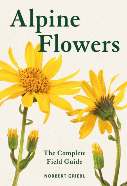 Alpine Flowers - The Complete Field Guide