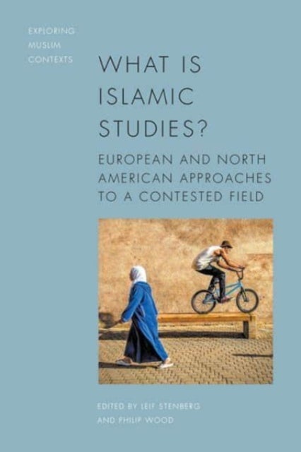 What is Islamic Studies? - European and North American Approaches to a Contested Field