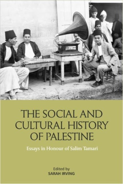The Social and Cultural History of Palestine - Essays in Honour of Salim Tamari