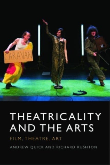 Theatricality and the Arts - Film, Theatre, Art