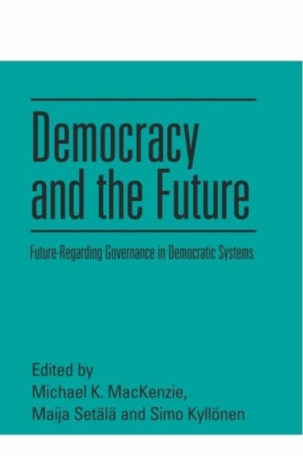 Democracy and the Future - Future-Regarding Governance in Democratic Systems