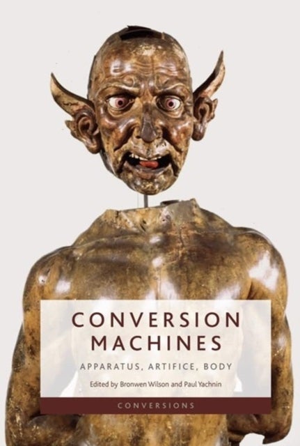 Conversion Machines - Apparatus, Artifice, Body