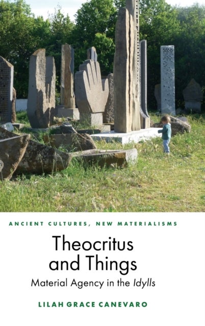 Theocritus and Things - Material Agency in the Idylls