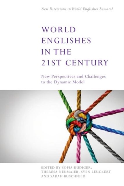 World Englishes in the 21st Century - New Perspectives and Challenges to the Dynamic Model