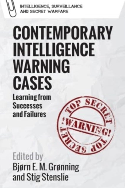 Contemporary Intelligence Warning Cases - Learning from Successes and Failures