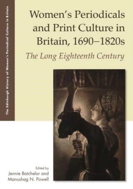 Women's Periodicals and Print Culture in Britain, 1690-1820s - The Long Eighteenth Century
