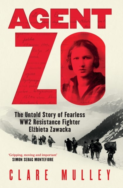 Agent Zo - The Untold Story of Fearless WW2 Resistance Fighter Elzbieta Zawacka