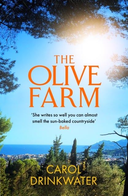 The Olive Farm - A Memoir of Life, Love and Olive Oil in the South of France