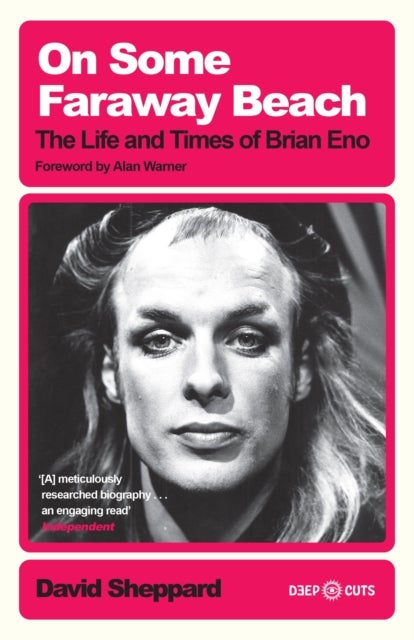 On Some Faraway Beach - The Life and Times of Brian Eno