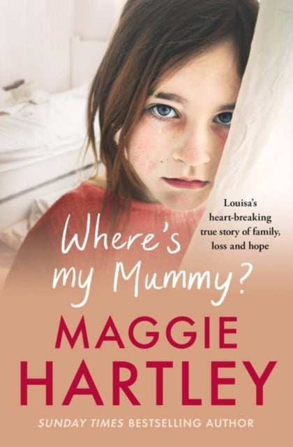 Where's My Mummy? - Louisa's heart-breaking true story of family, loss and hope