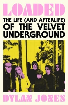 Loaded - The Life (and Afterlife) of The Velvet Underground
