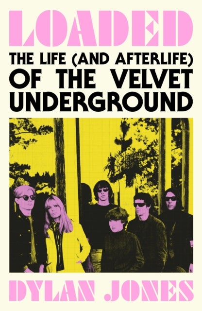 Loaded - The Life (and Afterlife) of The Velvet Underground