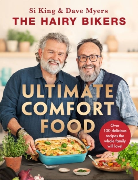 The Hairy Bikers' Ultimate Comfort Food - Over 100 delicious recipes the whole family will love!