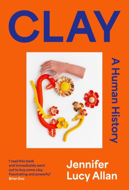 Clay - A Human History