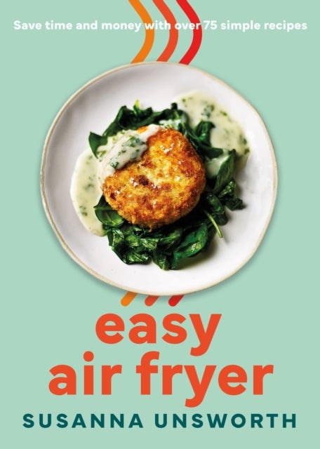 Easy Air Fryer - 75 simple, easy and delicious recipes with UK measurements