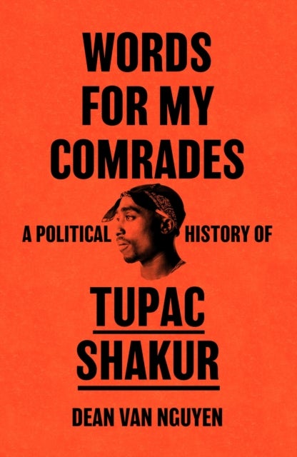 Words for My Comrades - A Political History of Tupac Shakur