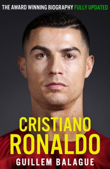 Cristiano Ronaldo - The Award-Winning Biography Fully Updated