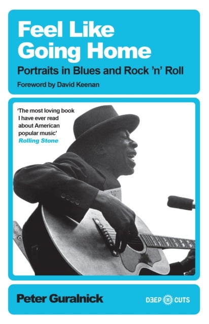 Feel Like Going Home - Portraits in Blues and Rock'n'Roll