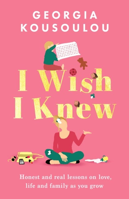 I Wish I Knew - Lessons on love, life and family as you grow - the perfect gift for Mother¿s Day