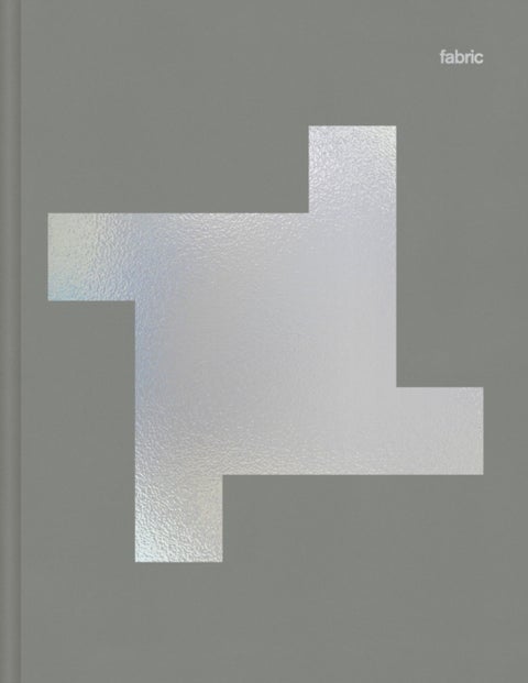 fabric - The fully illustrated history of the famous London club