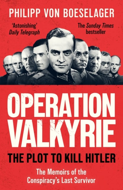 Operation Valkyrie - The Plot To Kill Hitler