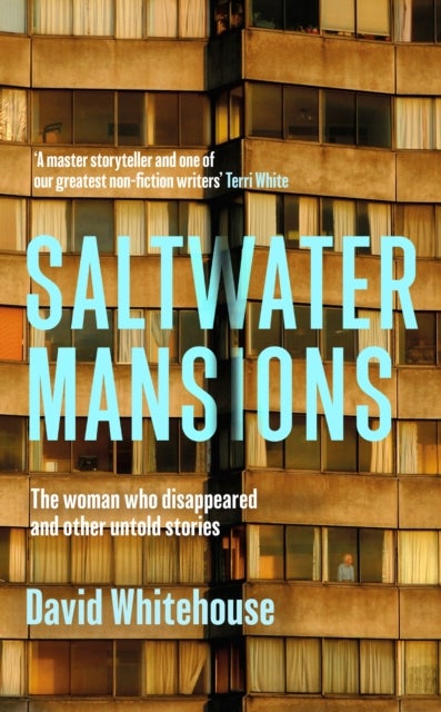 Saltwater Mansions - The Woman Who Disappeared and Other Untold Stories