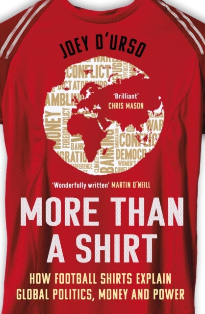 More Than A Shirt - How Football Shirts Explain Global Politics, Money and Power