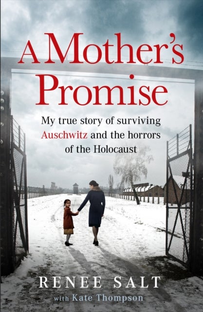 A Mother's Promise - My true story of surviving Auschwitz and the horrors of the Holocaust, the Sunday Times bestseller