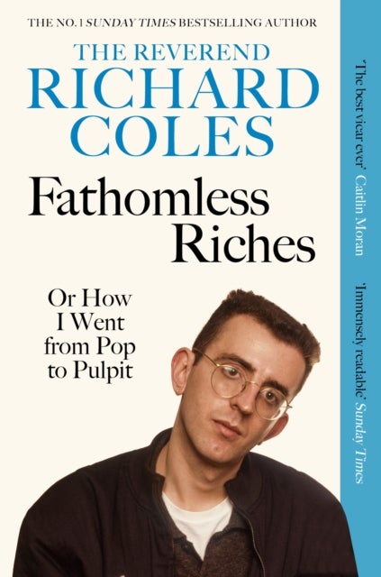 Fathomless Riches - Or How I Went From Pop to Pulpit
