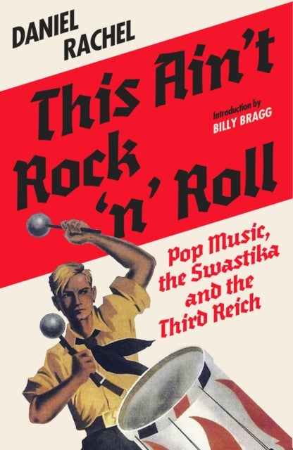 This Ain't Rock 'n' Roll - Pop Music, the Swastika and the Third Reich