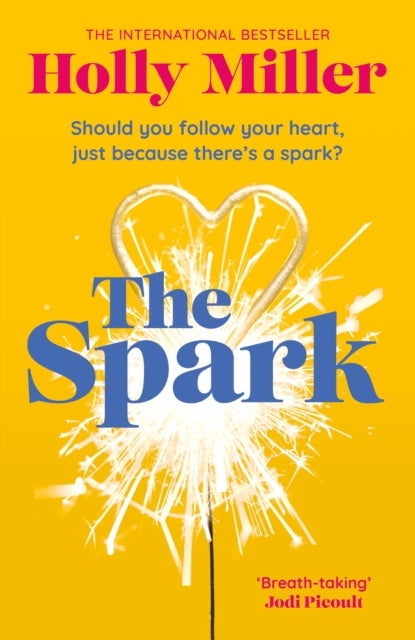 The Spark - the unmissable new love story from the author of The Sight Of You