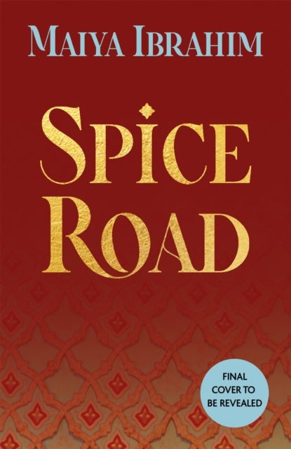 Spice Road - an epic young adult fantasy set in an Arabian-inspired land