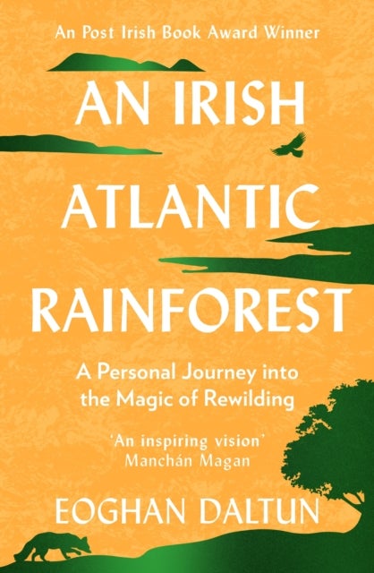 An Irish Atlantic Rainforest - A Personal Journey into the Magic of Rewilding