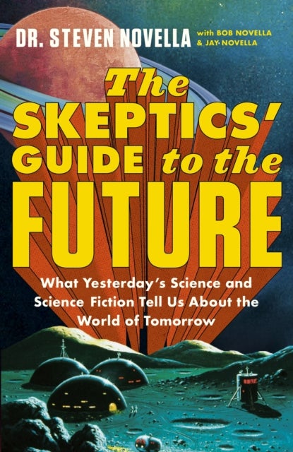 Bilde av Skeptics&#039; Guide To The Future Av Steven Novella