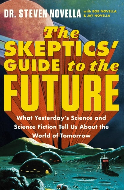 Bilde av The Skeptics&#039; Guide To The Future Av Steven Novella