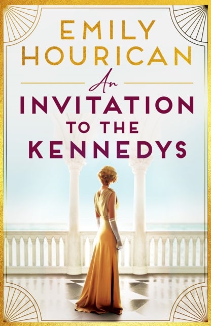 An Invitation to the Kennedys - Captivating pre-WW2 historical fiction about high society, forbidden love and a world on the cusp of