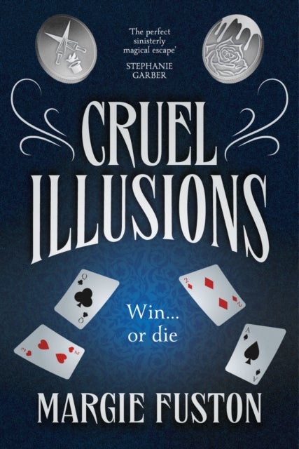 Cruel Illusions - the deliciously dark and addictive magical fantasy