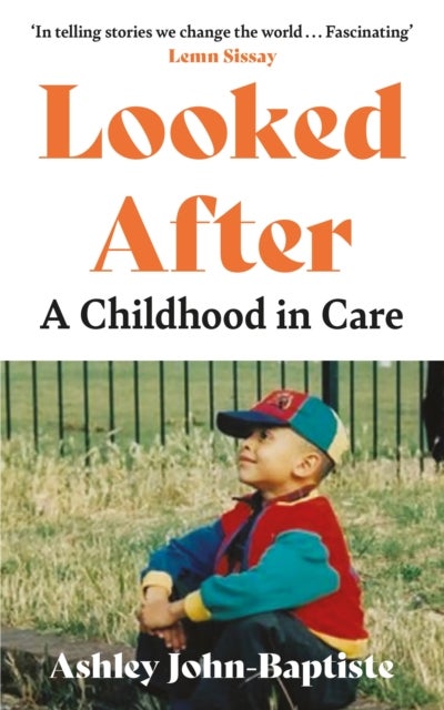 Looked After - A moving, honest memoir about growing up in the British care system