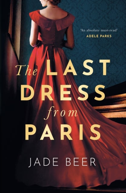 The Last Dress from Paris - A heartbreaking and sweeping historical novel